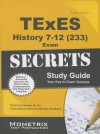 TExES History 7-12 (233) Secrets Study Guide - TExES Exam Secrets Test Prep Team