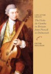 Life After Death: The Viola Da Gamba in Britain from Purcell to Dolmetsch Life After Death: The Viola Da Gamba in Britain from Purcell to Dolmetsch - Peter Holman