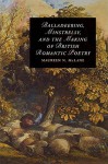 Balladeering, Minstrelsy, and the Making of British Romantic Poetry - Maureen N. McLane