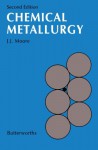 Chemical Metallurgy - J. J. Moore