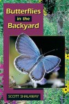 Butterflies In The Backyard - Scott Shalaway