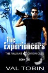 The Experiencers (The Valiant Chronicles) (Volume 1) - Val Tobin