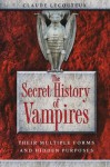 The Secret History of Vampires: Their Multiple Forms and Hidden Purposes - Claude Lecouteux