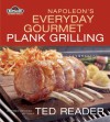 Napoleon's Everyday Plank Grilling - Ted Reader