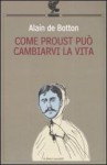 Come Proust può cambiarvi la vita (Brossura) - Alain de Botton