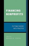 Financing Nonprofits: Putting Theory Into Practice - Dennis R. Young