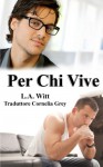 Per chi vive (Italian Edition) - Cornelia Grey, L.A. Witt