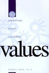501 Practical Ways to Teach Your Children Values - Bobbie Reed