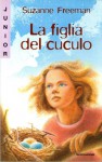 La figlia del cuculo - Suzanne Freeman, Giovanni Luciani