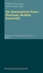 Der Phantastische Raum: Phantasie, Realitat, Kreativitat - Pit Wahl, Heiner Sasse, Ulrike Lehmkuhl