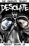 Desolate - The Complete Trilogy - Robert Brumm