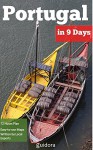 Portugal in 9 Days, Travel Guide 2016: A Perfect Plan on how to Enjoy Lisbon, Porto, Coimbra and Aveiro in 9 Days: Includes Local Secrets,Google Maps,Detailed ... Schedule,Tourist traps,Best Things to Do. - Portugal Travel Guide, Guidora Travel Guide