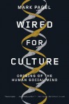 Wired for Culture: Origins of the Human Social Mind - Mark Pagel