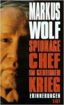 Spionagechef im geheimen Krieg: Erinnerungen - Markus Wolf