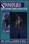 Stoneflies for the Angler - Eric Leiser, Robert Boyle