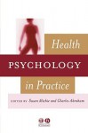 Health Psychology in Practice - Ruberty Michie, Charles Abraham