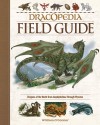 Dracopedia Field Guide: Dragons of the World from Amphipteridae through Wyvernae - William O'Connor