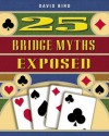 25 Bridge Myths Exposed - David Bird