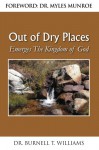 Out of Dry Places: Emerges The Kingdom of God - Dr. Burnell T. Williams, Dr. Myles Munroe