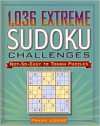 1036 Extreme Sudoku Challenges: Not-So-Easy to Tough Puzzles - Frank Longo