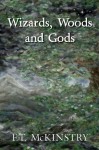 Wizards, Woods and Gods - F.T. McKinstry