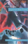 Against the Flow: Education, the Art and Postmodern Culture - Peter Abbs