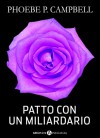 Patto con un miliardario - tomo 10 (Italian Edition) - Phoebe P. Campbell