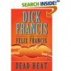 Dead Heat - Dick Francis, Felix Francis