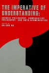 The Imperative of Understanding: Chinese Philosophy, Comparative Philosophy, and Onto-Hermeneutics - On-Cho Ng, Zhongying Cheng