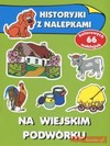 Na wiejskim podwórku. Historyjki z nalepkami - Anna Wiśniewska