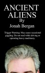 Ancient Aliens: Short Humor by Jonah Bergan - Jonah Bergan