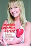 Sztuka dobrego życia - Mariola Bojarska-Ferenc