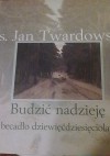 Budzić nadzieję: abecadło dziewięćdziesięciolatka - Jan Twardowski