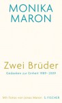 Zwei Brüder: Gedanken zur Einheit 1989 - 2009 (Gebunden) - Monika Maron