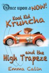 Kool Kid Kruncha and the High Trapeze - Emma Calin, Michael "Miko" Abellera