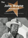 The John Wayne Handbook - Everything You Need to Know about John Wayne - Emily Smith