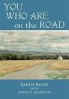 YOU WHO ARE on the ROAD - Karen Bauer, Lynne E. Mayfield