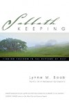 Sabbath Keeping: Finding Freedom in the Rhythms of Rest - Lynne M. Baab