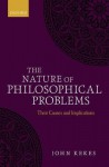 The Nature of Philosophical Problems: Their Causes and Implications - John Kekes