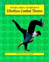 Effortless Combat Throws: Principles, Analysis, and Application of - Tim Cartmell, Ron Crandall