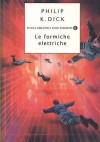 Le formiche elettriche - Philip K. Dick, Maurizio Nati