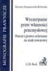 Wyczerpanie praw własności przemysłowej : patent i prawo ochronne na znak towarowy - Krystyna Szczepanowska-Kozłowska