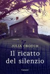 Il ricatto del silenzio (Italian Edition) - Julia Crouch, Gianni Pannofino