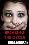 Breaking the Cycle - Linda Johnson