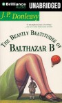 The Beastly Beatitudes of Balthazar B - James Patrick Donleavy, Matt Addis