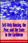 Self-Help Housing, the Poor, and the State in the Caribbean - Robert B. Potter, Dennis Conway