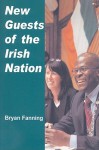 New Guests of the Irish Nation - Bryan Fanning