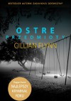 Ostre przedmioty - Gillian Flynn