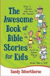 The Awesome Book of Bible Stories for Kids - Sandy Silverthorne