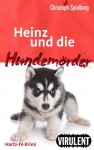 Heinz und die Hundemörder (German Edition) - Christoph Spielberg
